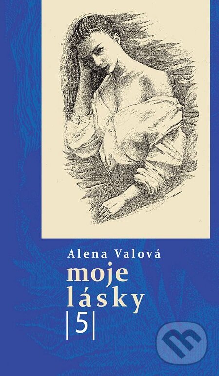 E-kniha: Moje lásky 5 (Alena Valová). Nakladatelství ŽÁR