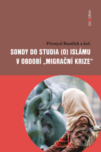 Levně Sondy do studia (o) islámu v období "migrační krize" - kniha z kategorie Štúdie