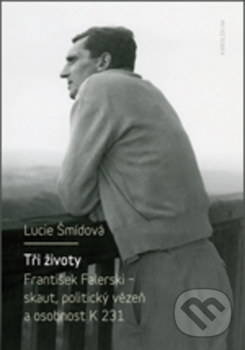 Levně Tři životy (František Falerski - skaut, politický vězeň a osobnost K 231) - kniha z kategorie Životopisy