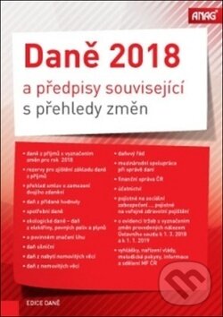 Kniha: Daně 2018 a předpisy související s přehledy změn (ANAG). ANAG, 2018