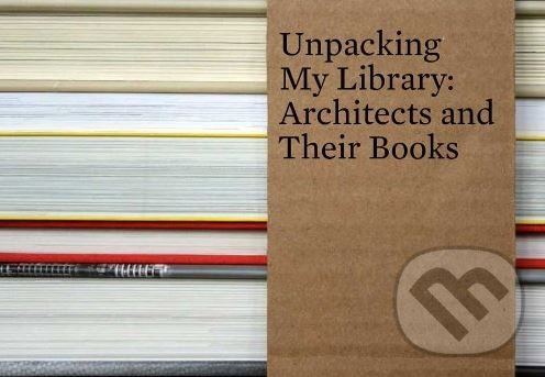 Kniha: Unpacking My Library: Architects and Their Books (Jo Steffens)