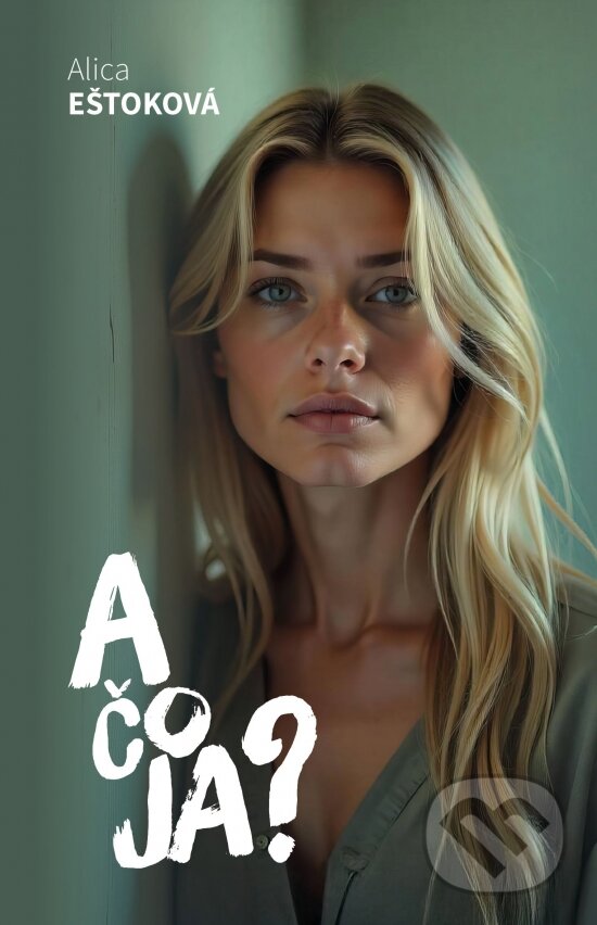 Kniha: A čo JA? (Alica Eštoková)