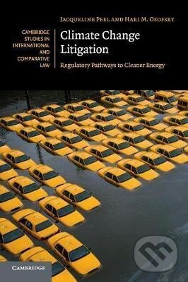 Kniha: Climate Change Litigation : Regulatory Pathways to Cleaner Energy (Jacqueline Peel). Cambridge University Press, 2017