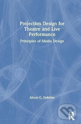 Kniha Projection Design for Theatre and Live Performance : Principles of Media Design