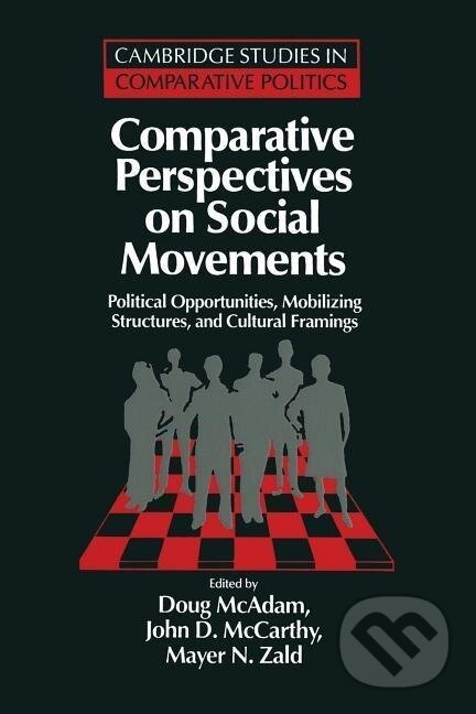 Kniha: Comparative Perspectives on Social Movements (Doug Mcadam). Cambridge University Press, 2011
