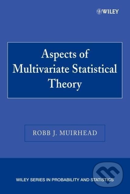 Kniha: Aspects Multivariate Statistic Theory P (Muirhead). John Wiley & Sons, 2005