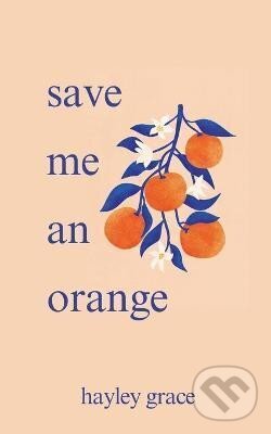 Kniha: Save me an orange (Hayley Grace). Ingram Publisher Services US, 2024