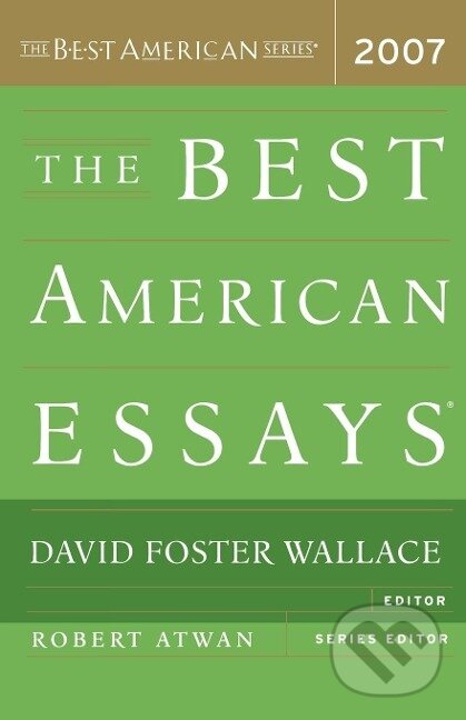 Kniha: The Best American Essays (David Foster Wallace). Houghton Mifflin, 2007