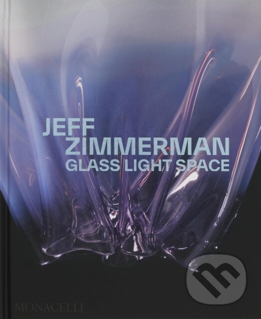 Levně Jeff Zimmerman (Glass Light Space) - Jeff Zimmerman - kniha z kategorie Umenie, dizajn a architektúra