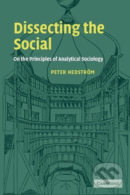 Kniha: Dissecting the Social (Peter Hedstrom). Cambridge University Press, 2010