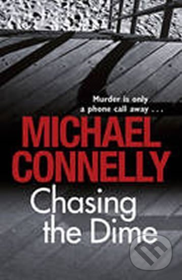 Kniha: Chasing the Dime (Michael Connelly). , 2009