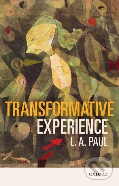 Levně Transformative Experience - L A Paul - kniha z kategorie Psychológia