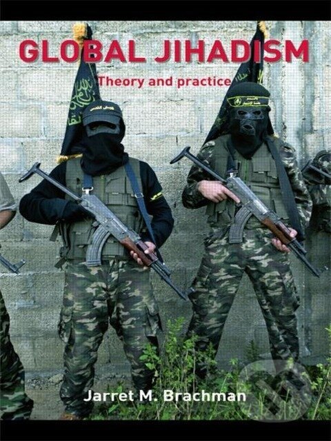 Kniha: Global Jihadism (Jarret M. Brachman). Routledge, 2008