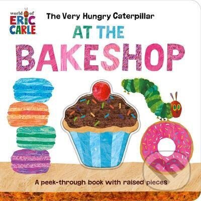 Kniha Very Hungry Caterpillar at the Bakeshop