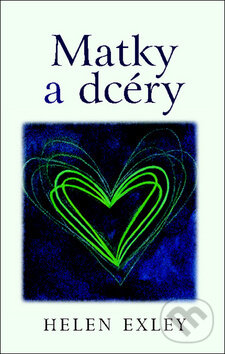Kniha: Matky a dcéry (Helen Exley). Slovart, 2010