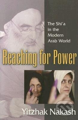 Kniha: Reaching for Power (Yitzhak Nakash). Princeton University Press, 2007