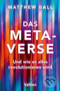 Kniha: Das Metaverse (Matthew Ball). , 2022
