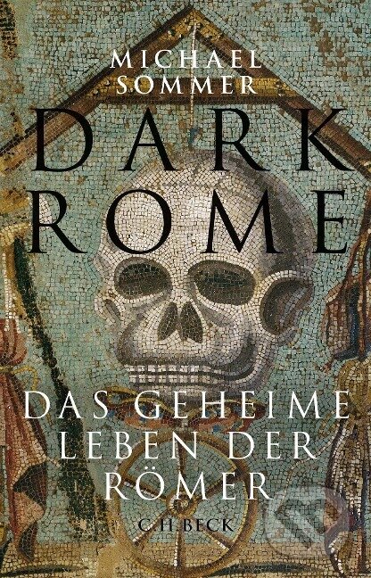 Kniha: Dark Rome (Michael Sommer). C. H. Beck, 2022