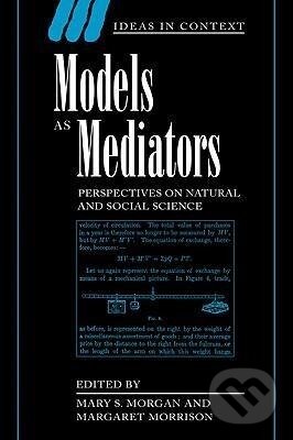 Kniha: Models as Mediators (Mary Morgan). Cambridge University Press, 2008