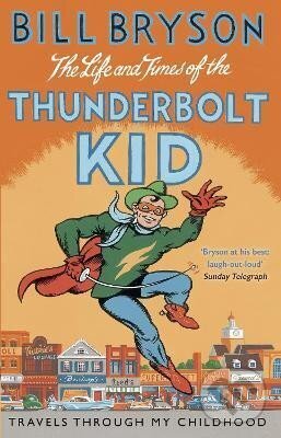 Levně The Life And Times Of The Thunderbolt Kid: Travels Through my Childhood