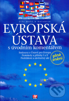 Kniha: Evropská ústava s úvodním komentářem (Jiří Nolč). CP Books, 2005