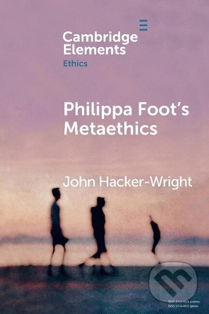 Kniha: Philippa Foot's Metaethics (John Hacker-Wright). Cambridge University Press, 2021