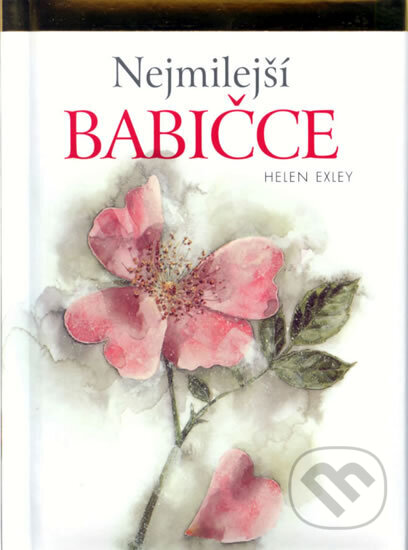 Kniha: Nejmilejší babičce - 3. vydání (Brown Exley a Helen Pam). Slovart CZ, 2009