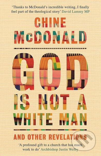 Levně God Is Not a White Man: And Other Revelations - Chine McDonald - kniha z kategorie Odborné a náučné