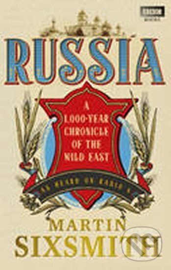 Levně Russia: A 1,000-Year Chronicle of the Wild East - Martin Sixsmith
