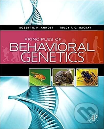 Kniha: Principles of Behavioral Genetics (H. R. Robert Anholt). Academic Press, 2009