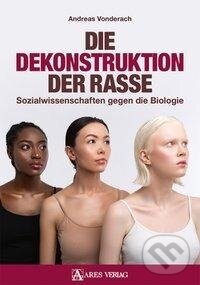 Kniha: Die Dekonstruktion der Rasse (Andreas Vonderach). Ares, 2020