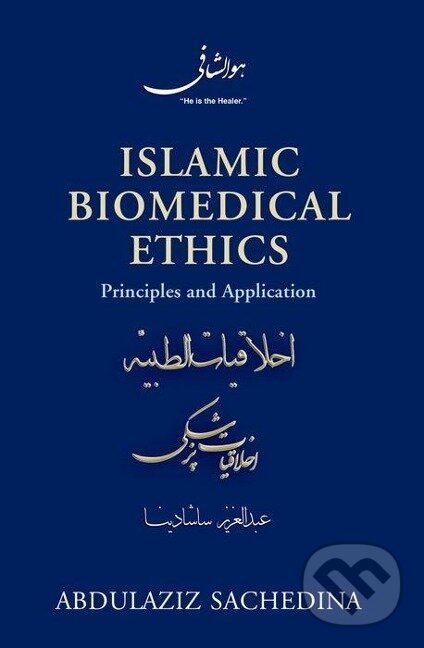 Kniha: Islamic Biomedical Ethics (Abdulaziz Sachedina). Oxford University Press, 2011