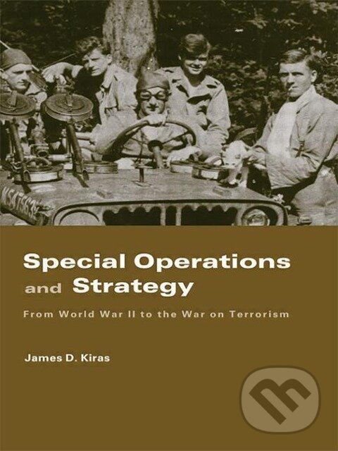 Kniha: Special Operations and Strategy (James D. Kiras). Routledge, 2007