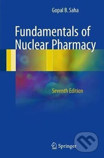 Kniha: Fundamentals of Nuclear Pharmacy (B. Gopal Saha). Springer International Publishing, 2017