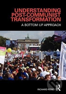 Kniha: Understanding Post-Communist Transformation (Richard Rose). Routledge, 2008