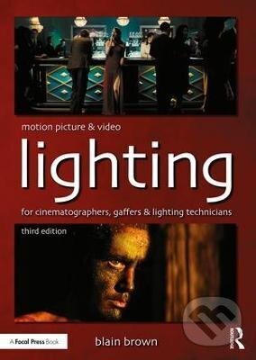 Kniha: Motion Picture and Video Lighting (Blain Brown). Taylor and Francis, 2018