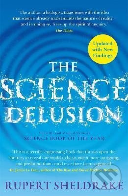 Levně The Science Delusion: Freeing the Spirit of Enquiry (NEW EDITION)