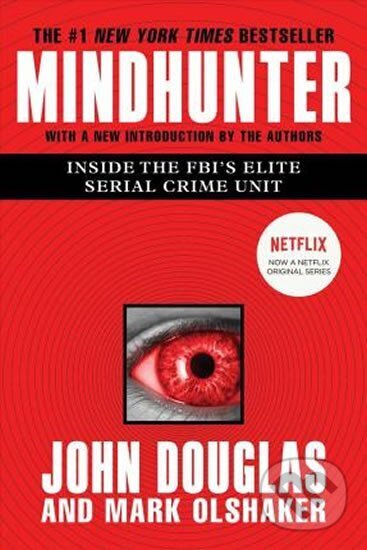 Kniha: Mindhunter : Inside the FBI´s Elite Serial Crime Unit (E. John Douglas a Mark Olshaker). Gallery Books, 2017