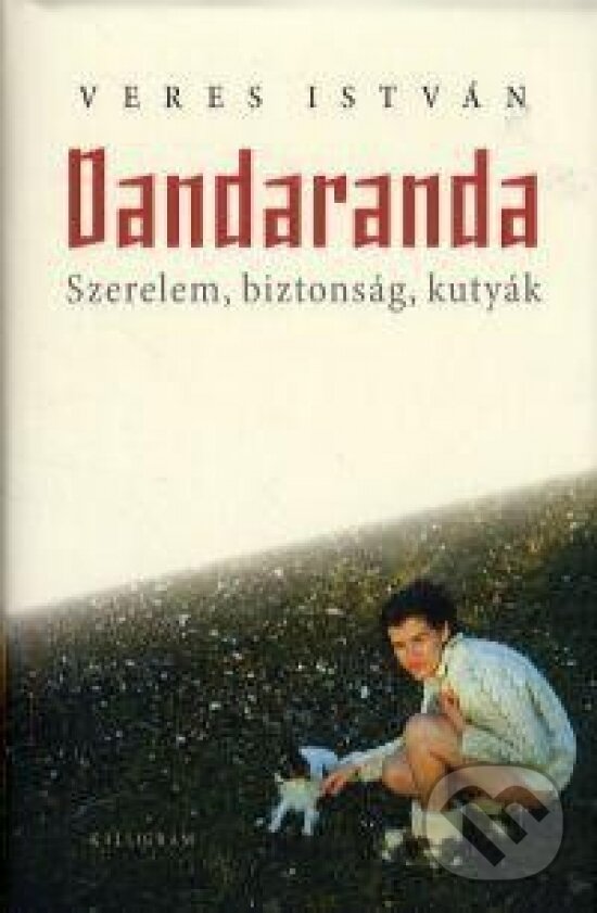 Kniha: Dandaranda (István Veres). Kalligram, 2013