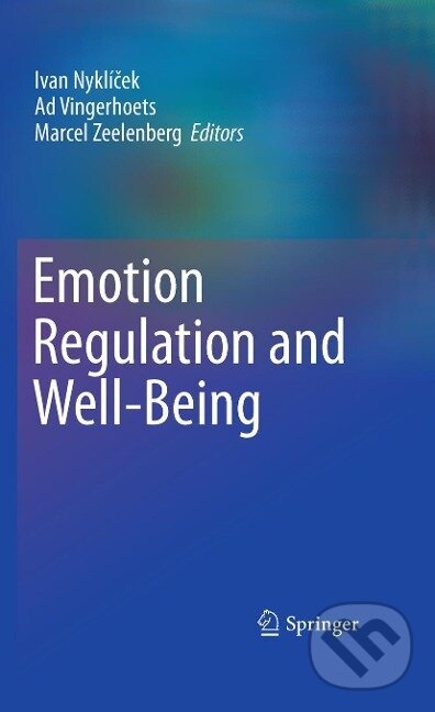 Kniha: Emotion Regulation and Well-Being (Ivan Nyklicek). Springer Verlag, 2010