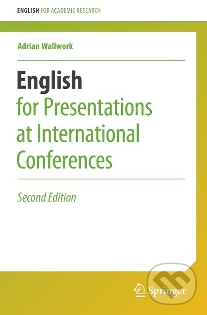 Kniha: English for Presentations at International Conferences (Adrian Wallwork). Springer International Publishing, 2016