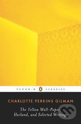 Levně Yellow Wall-Paper, Herland, and Selected Writings - Perkins Charlotte Gilman