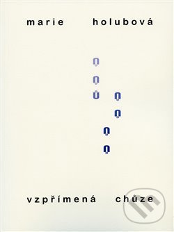 Levně Vzpřímená chůze - Marie Holubová - kniha z kategorie Poézia