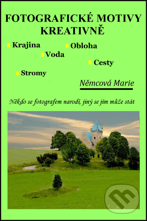 Fotografické motivy kreativně Krajina Obloha Voda Cesty Stromy - Marie Němcová, Marie Němcová