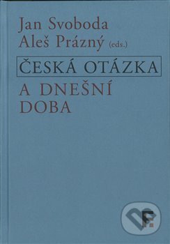 Česká otázka a dnešní doba - Aleš Prázný, Filosofia, 2018