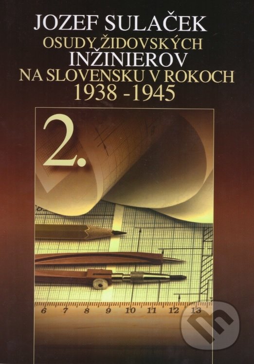 Levně Osudy židovských inžinierov 2. (Na Slovensku v rokoch 1938 1945) - kniha z kategorie 20. storočia