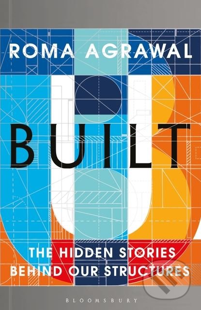 Built - Roma Agrawal, Bloomsbury, 2018