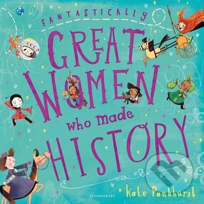 Levně Fantastically Great Women Who Made History - Kate Pankhurst - kniha z kategorie Naučné knihy