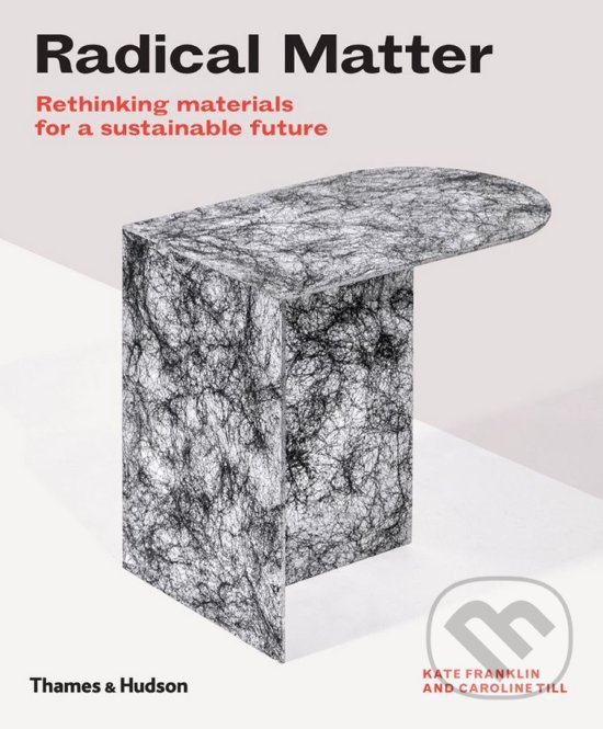 Levně Radical Matter - Kate Franklin, Caroline Till - kniha z kategorie Design