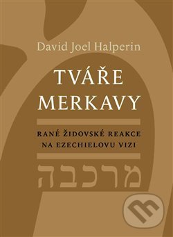 Levně Tváře merkavy (Rané židovské reakce na Ezechielovu vizi) - kniha z kategorie Filozofia